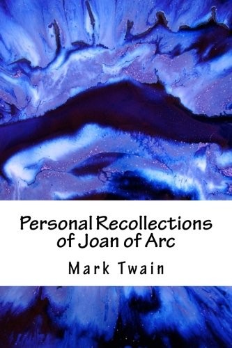 Mark Twain: Personal Recollections of Joan of Arc (2018, CreateSpace Independent Publishing Platform)