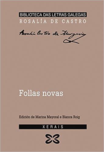 Rosalía de Castro: Follas novas (Galician  language, 1990, Edicións Xerais de Galicia)