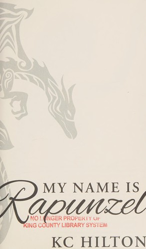 K. C. Hilton: My name is Rapunzel (2013, [Privately published])