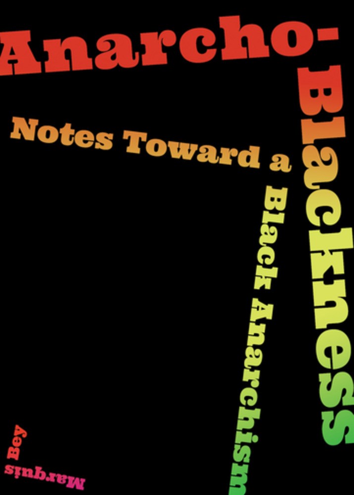 Marquis Bey: Anarcho-Blackness (2020, AK Press)