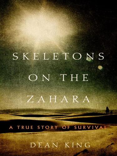 Dean King: Skeletons on the Zahara (EBook, 2004, Little, Brown and Company)
