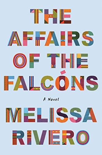 Melissa Rivero: The Affairs of the Falcóns (Hardcover, 2019, Ecco)