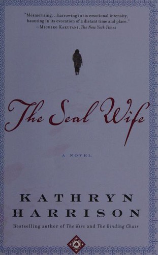Kathryn Harrison: The Seal Wife (Paperback, 2003, Random House Trade Paperbacks)