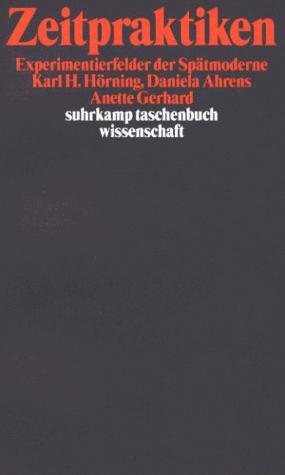 Karl H. Hörning: Zeitpraktiken (German language, 1997, Suhrkamp)