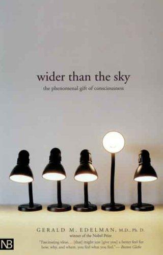 Gerald M. Edelman: Wider Than the Sky (2005, Yale University Press)