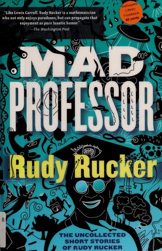 Rudy Rucker: Mad professor (Paperback, 2007, Thunder's Mouth Press)