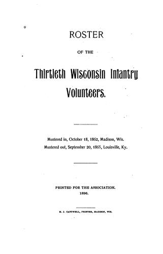 منصة شليله: Roster of the Thirtieth Wisconsin Infantry Volunteers: Mustered In, October 18, 1862, Madison ... (1896, M.J. Cantwell, for the Association)