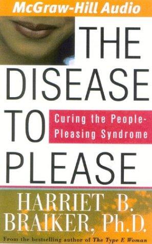 Harriet B. Braiker: The Disease to Please (AudiobookFormat, 2004, American Media International)