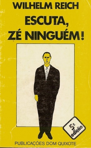 Wilhelm Reich: Escuta, Zé Ninguém! (Paperback, Portuguese language, 1975, Publicações Dom Quixote)