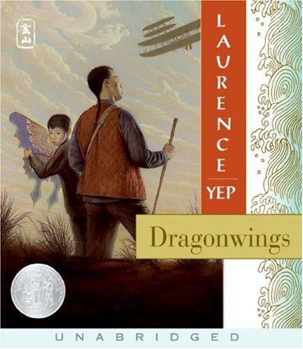 Laurence Yep: Dragonwings CD: Golden Mountain Chronicles:1903 (AudiobookFormat, 2007, HarperChildrensAudio)