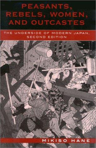 Mikiso Hane: Peasants, rebels, women, and outcastes (2003, Rowman & Littlefield, Rowman & Littlefield Publishers, Inc.)