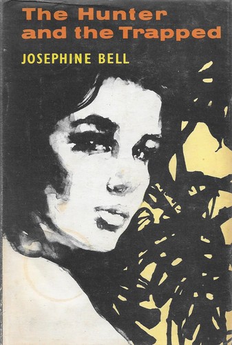 Josephine Bell: The Hunter and the Trapped (Hardcover, 1963, Hodder and Stoughton)