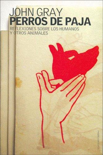 John Gray: Perros De Paja (Paperback, Spanish language, Ediciones Paidos Iberica)