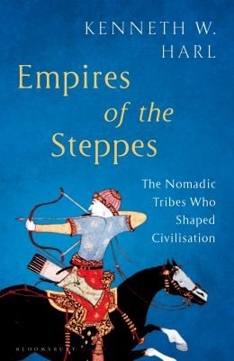 Kenneth W. Harl: Empires of the Steppes (2023, Bloomsbury Publishing Plc)