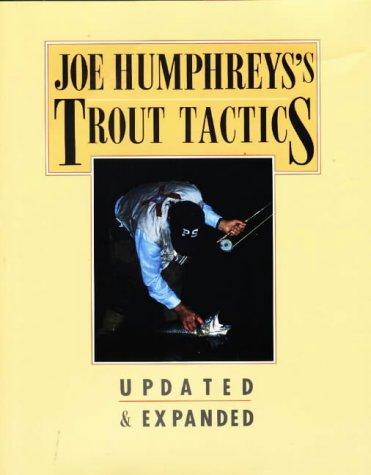 Joseph B. Humphreys: Joe Humphreys's trout tactics (1993, Stackpole Books)