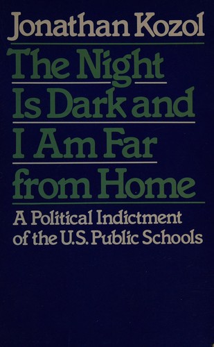 Jonathan Kozol: The night is dark and I am far from home (1986, Continuum)