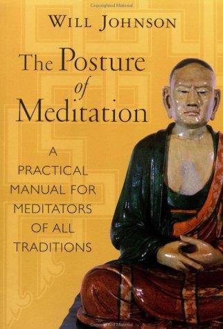 Will Johnson: The posture of meditation (1996, Shambhala, Distributed in the U.S. by Random House)