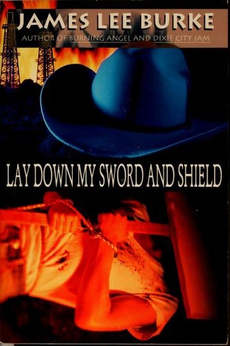 James Lee Burke: Lay down my sword and shield (1995, Hyperion)