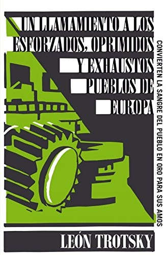 Leon Trotsky: Un llamamiento a los esforzados, oprimidos y exhaustos pueblos de Europa (Paperback, TAURUS)