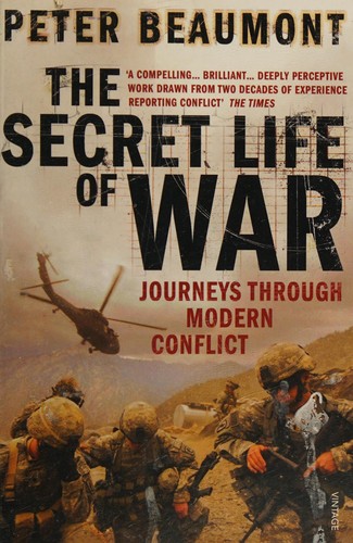 Beaumont, Peter: Secret Life of War (2010, Penguin Random House)