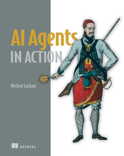 Micheal Lanham: AI Agents in Action (Paperback, 2025, Manning)