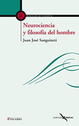 Juan José Sanguineti, Raúl Ostos García: Neurociencia y filosofía del hombre (Paperback, Ediciones Palabra, S.A.)