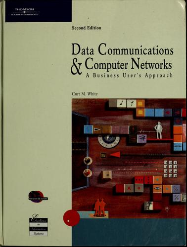Curt M. White: Data communications and computer networks (2002, Course Technology)