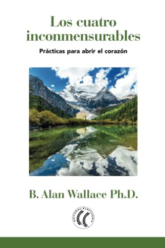B. Alan Wallace: Los cuatro inconmensurables (Paperback, Editorial Eleftheria S.L.)