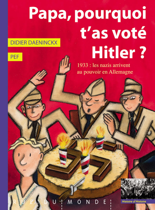 Didier Daeninckx, Pierre Élie Ferrier: Papa, pourquoi t’as voté Hitler ? (Hardcover)