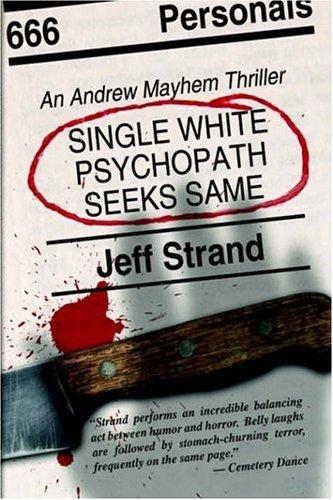 Jeff Strand: Single White Psychopath Seeks Same (Hardcover, 2003, Mundania Press LLC)