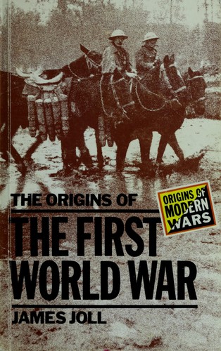 James Joll: The Origins of the First World War (1984, Longman)