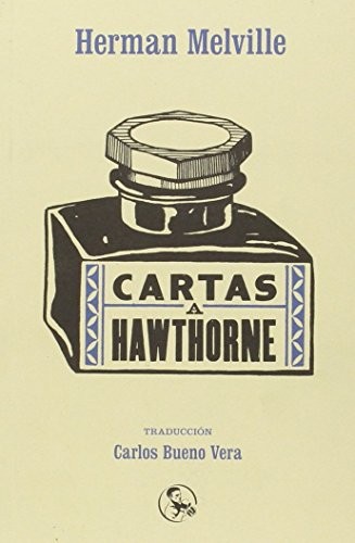 Herman Melville, Eduardo Jiwnani, Carlos Bueno Vera: Cartas a Hawthorne (Paperback, Ediciones La UÃ±a Rota, Ediciones La Uña Rota)