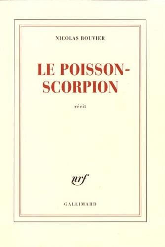Nicolas Bouvier: Le poisson-scorpion (French language, 1981, Gallimard, B. Galland)