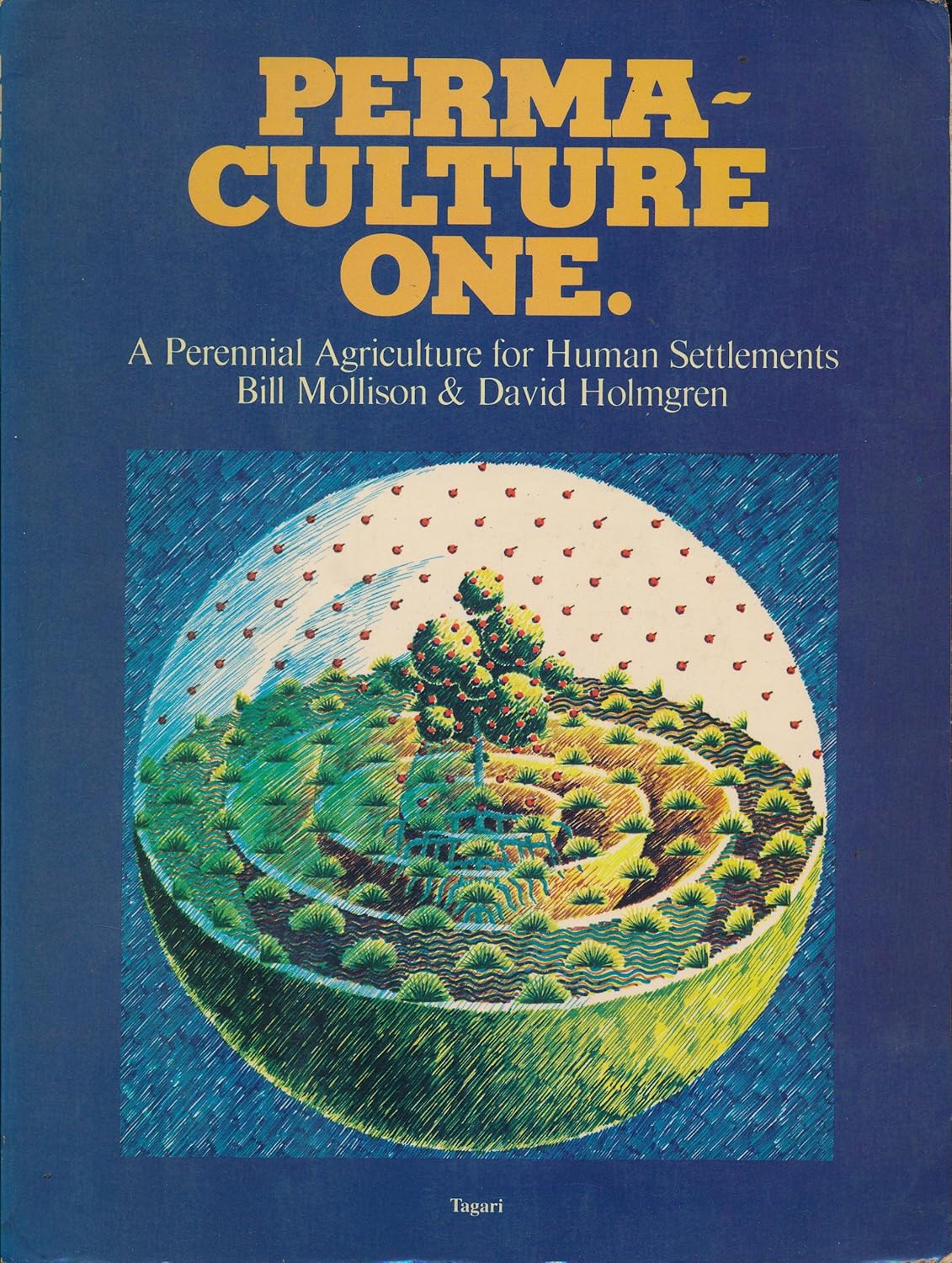 Bill Mollison: Permaculture One (1978, Transworld Publishers)