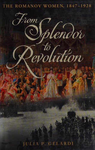 Julia P. Gelardi: From splendor to revolution (2011, St. Martin's Press)