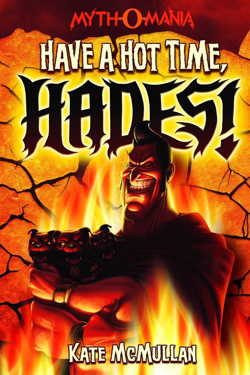 Kate McMullan: Have a Hot Time, Hades! (Capstone Press)