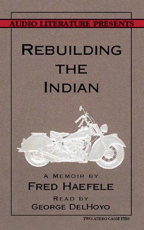 Fred Haefele: Rebuilding the Indian (AudiobookFormat, 1998, Audio Literature)