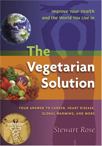 Stewart Rose: The Vegetarian Solution (Paperback, 2007, Book Publishing Company)