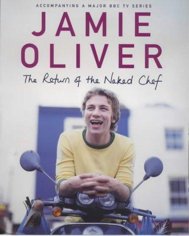Jamie Oliver: The Return of the Naked Chef (Hardcover, 2004, Michael Joseph Ltd)