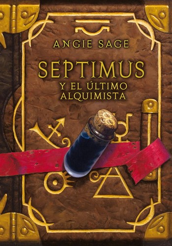Angie Sage: Septimus y el ultimo alquimista (Hardcover, Spanish language, Penguin Random House Grupo Editorial, S.L. (Montena))