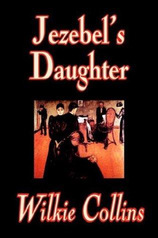Wilkie Collins: Jezebel's Daughter (Paperback, 2004, Wildside Press)