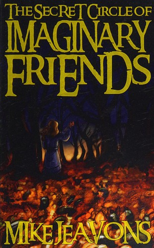 Mike Jeavons: The secret circle of imaginary friends (2013, [Publisher not identified])