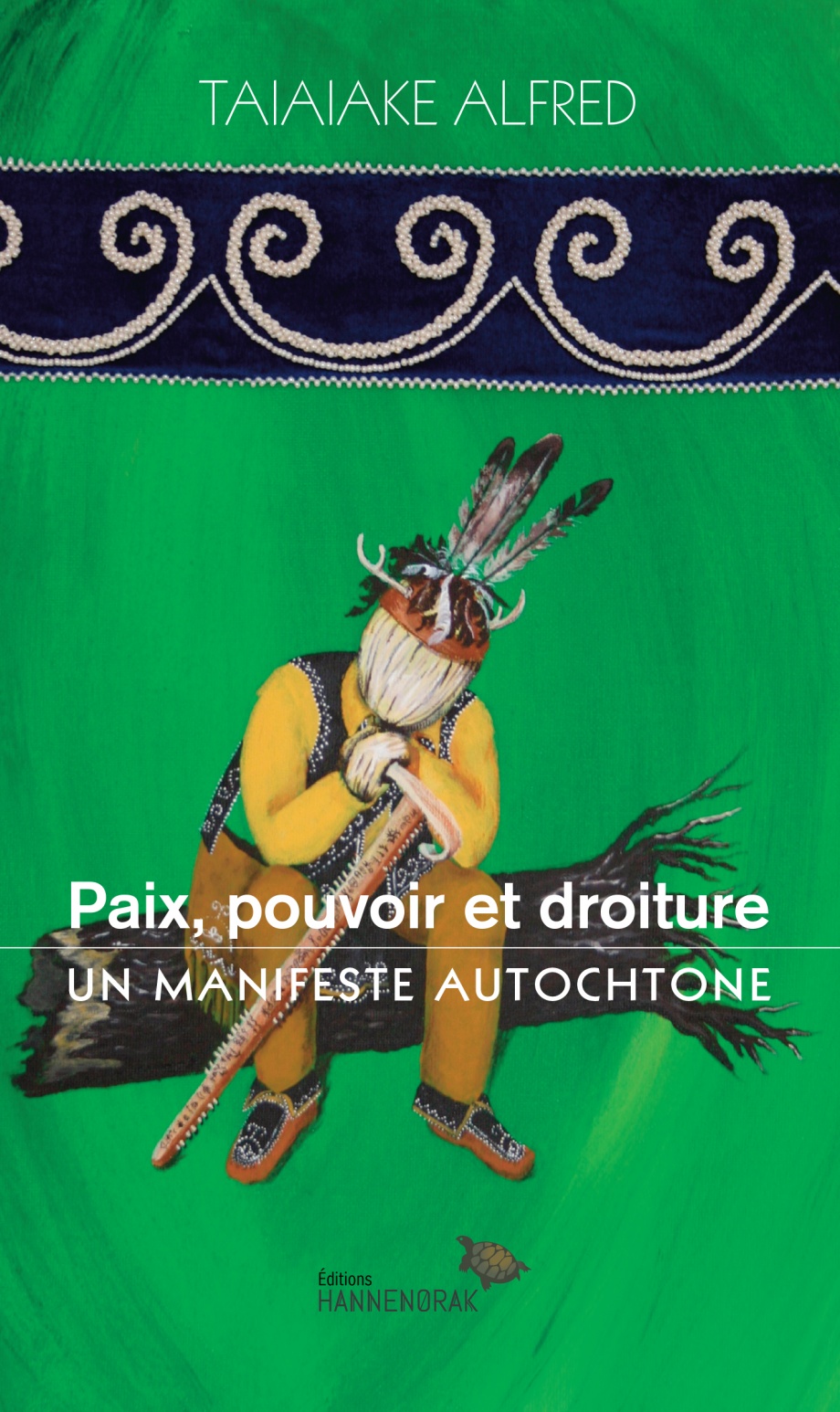 Taiaiake Alfred: Paix, pouvoir et droiture