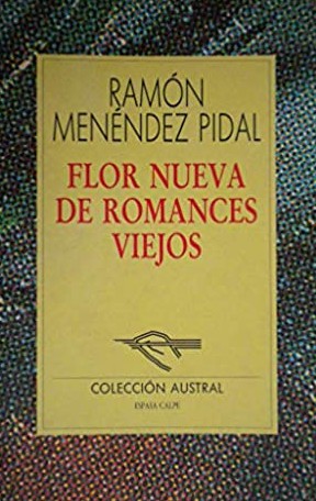 Ramón Menéndez Pidal: Flor nueva de romances viejos (Paperback, Spanish language, 1991, Espasa-Calpe)