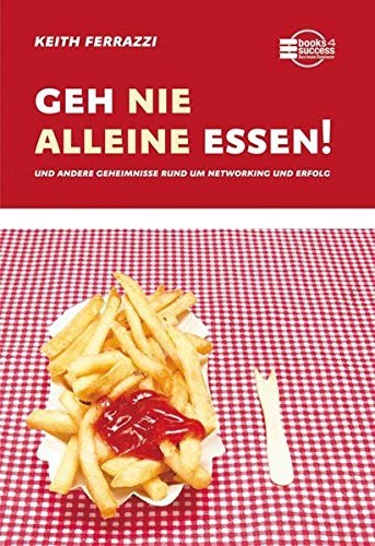Keith Ferrazzi, Thal Raz: Geh nie alleine essen! (Hardcover, Börsenmedien AG)