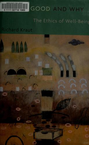 Richard Kraut: What is good and why (2007, Harvard University Press)