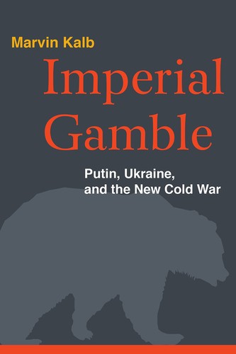Marvin L. Kalb: Imperial gamble (2015)