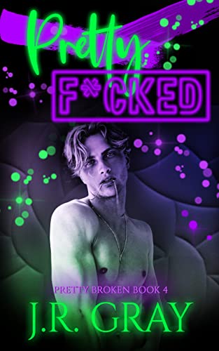 J.R. Gray: Pretty F*cked (Paperback, 2023, ‎ Independently published)