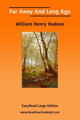 William Henry Hudson: Far Away And Long Ago [EasyRead Large Edition] (Paperback, 2006, ReadHowYouWant.com)