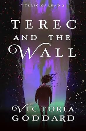 Victoria Goddard: Terec and the Wall (EBook)